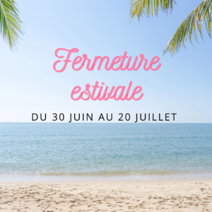 Read more about the article Fermeture estivale du 30 juin au 20 juillet 2025